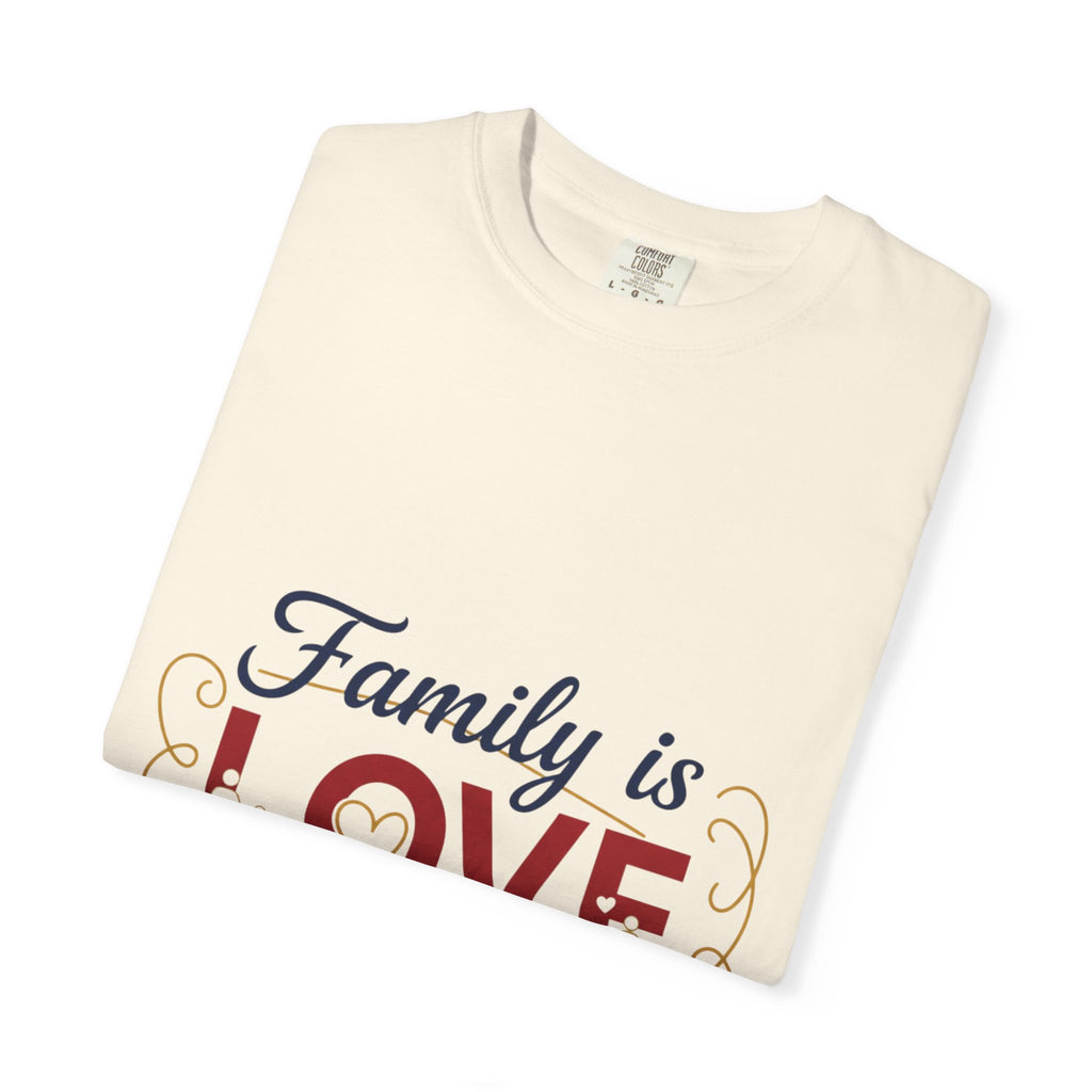 Family Is Love T-Shirt – "Family is Love Always & Forever" Graphic Tee