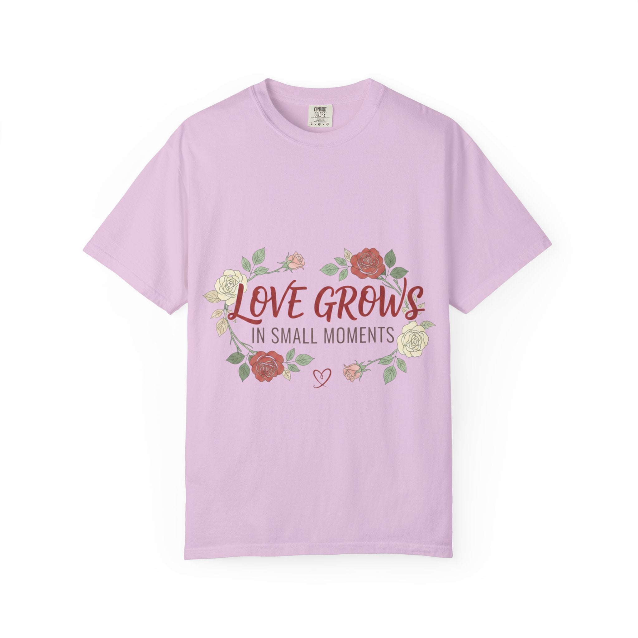 Love Grows T-Shirt — "Love Grows in Small Moments" Floral Tee