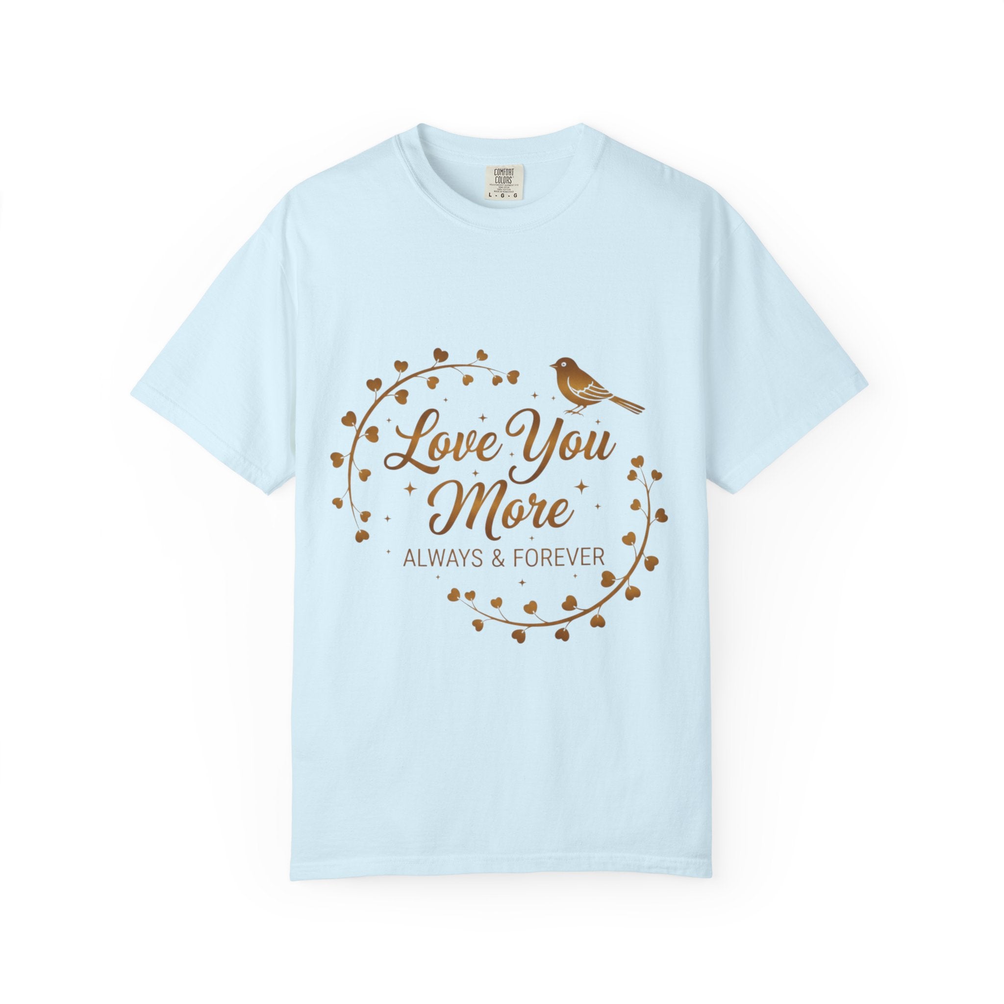Love You More Tee — "Love You More, Always & Forever" Floral Bird T-Shirt