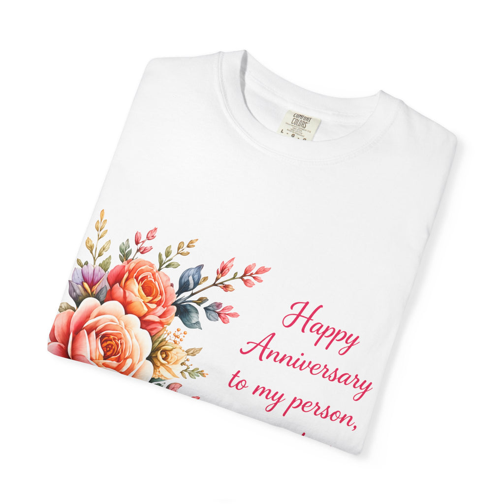 Anniversary Floral T-Shirt — "Happy Anniversary to my person, my partner, my everything"