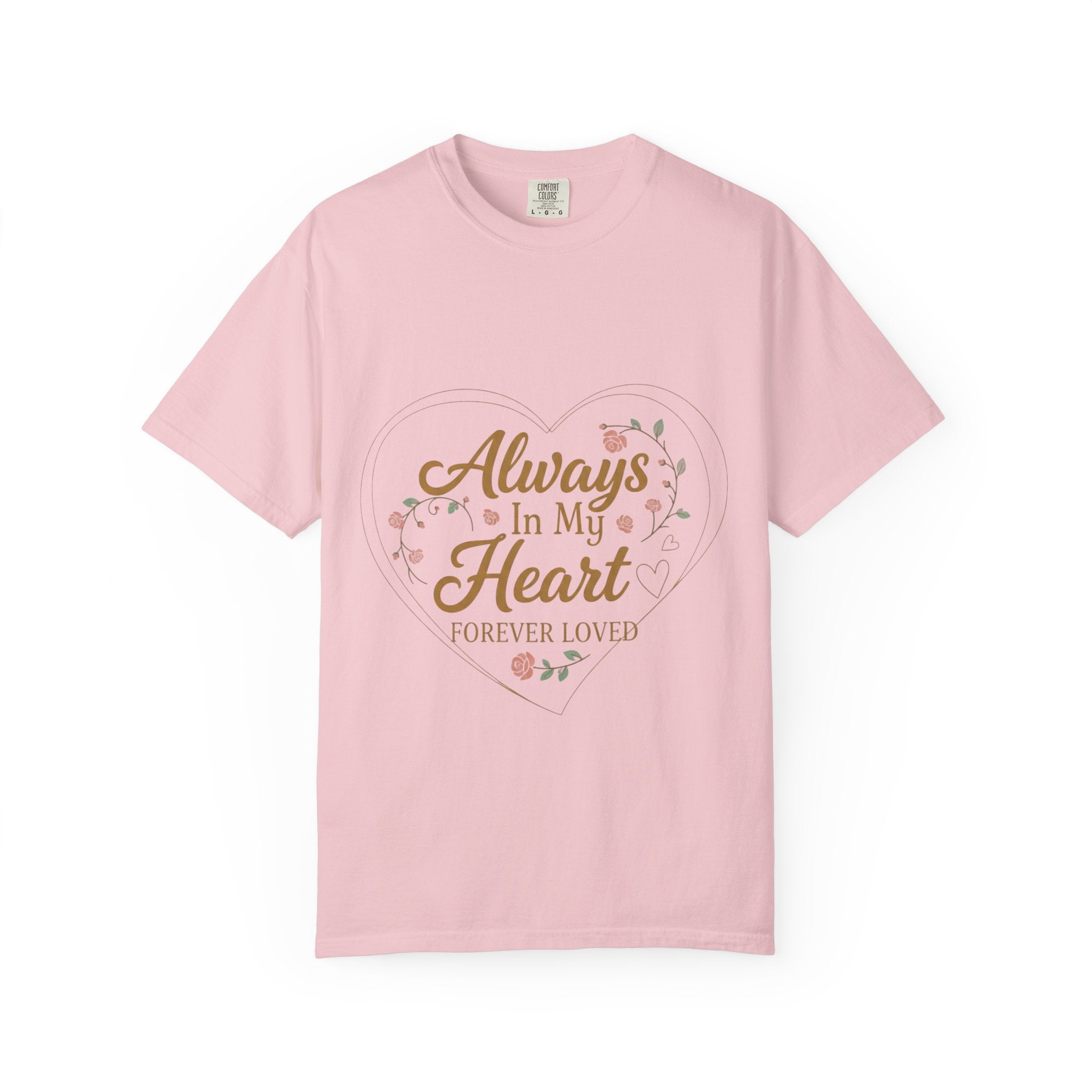 T-Shirt — "Always In My Heart, Forever Loved" Memorial Floral Tee