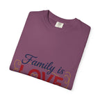 Family Is Love T-Shirt – "Family is Love Always & Forever" Graphic Tee