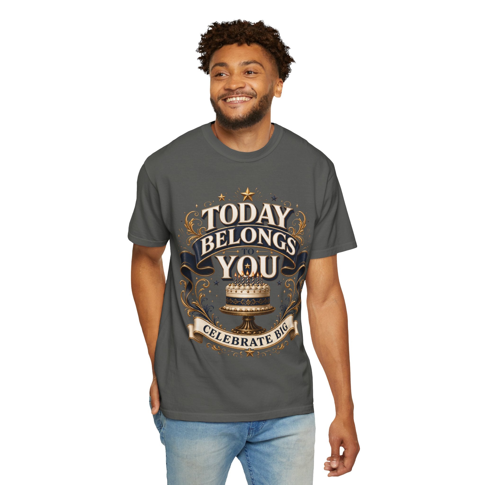 Birthday T-Shirt – "Today Belongs to You" Celebrate Big Tee