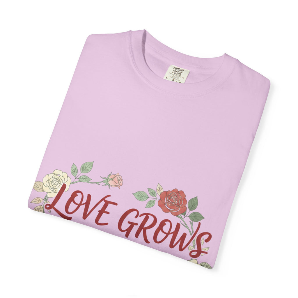 Love Grows T-Shirt — "Love Grows in Small Moments" Floral Tee
