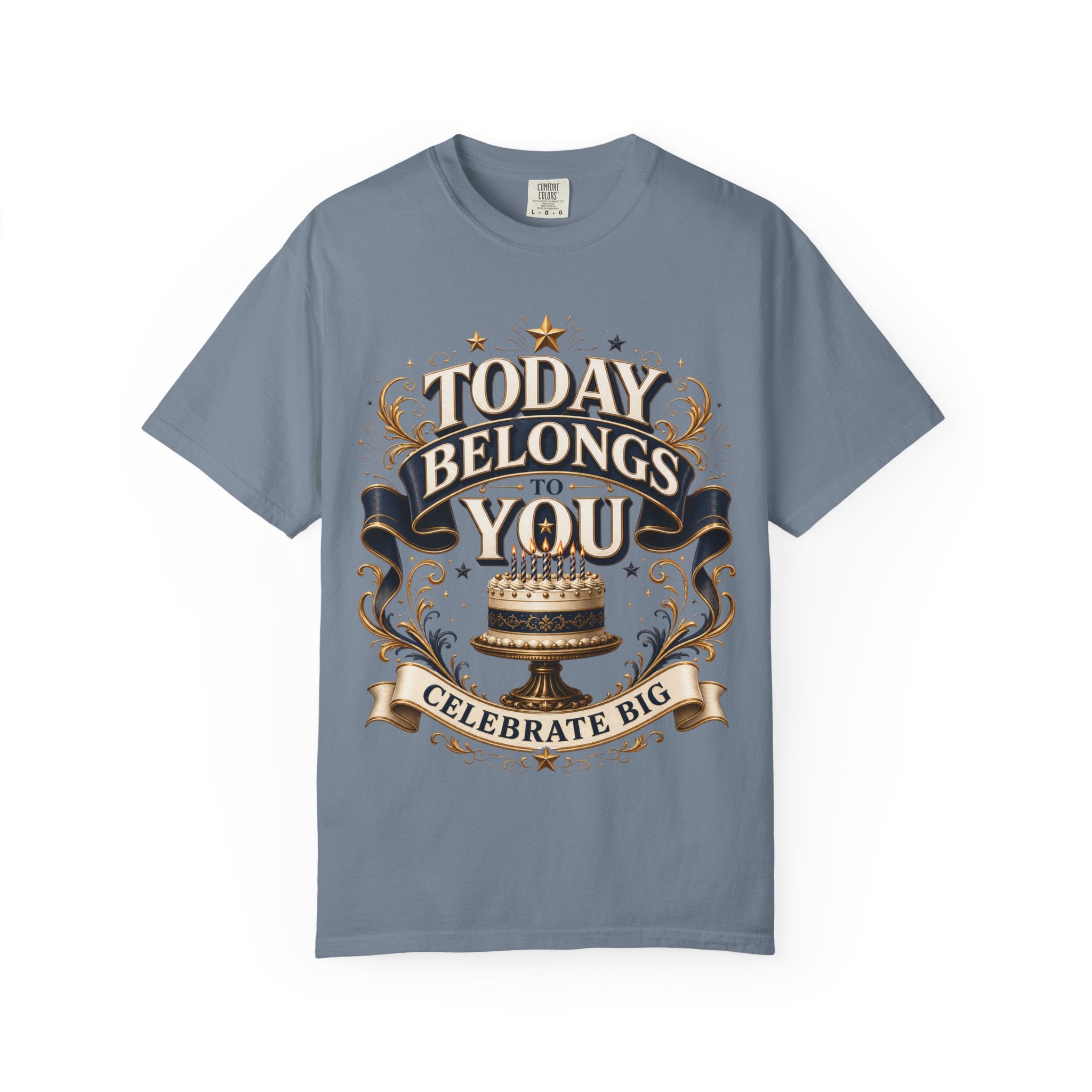 Birthday T-Shirt – "Today Belongs to You" Celebrate Big Tee