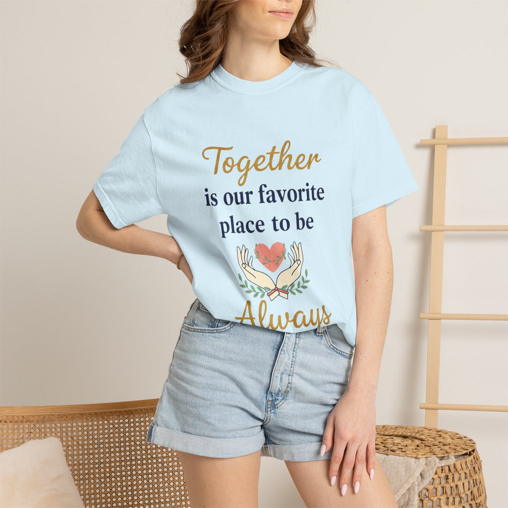 Together Is Our Favorite Place To Be - Romantic Heart T-Shirt