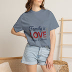 Family Is Love T-Shirt – "Family is Love Always & Forever" Graphic Tee