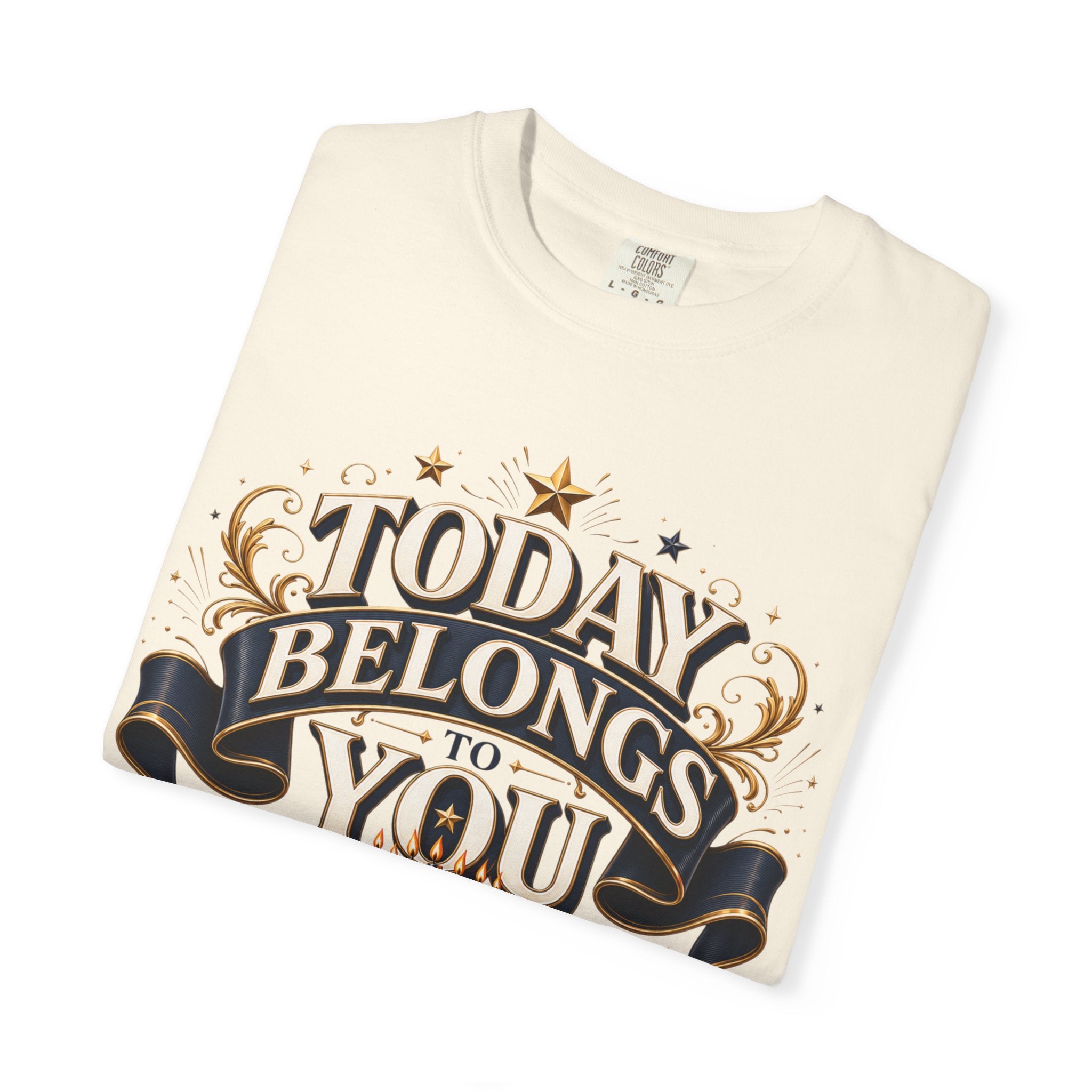 Birthday T-Shirt – "Today Belongs to You" Celebrate Big Tee