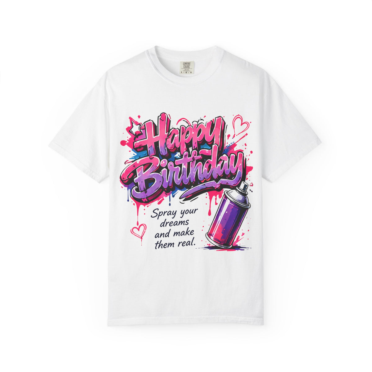 Happy Birthday Spray Paint Adult T-Shirt — 'Spray your dreams and make them real' Graphic Tee