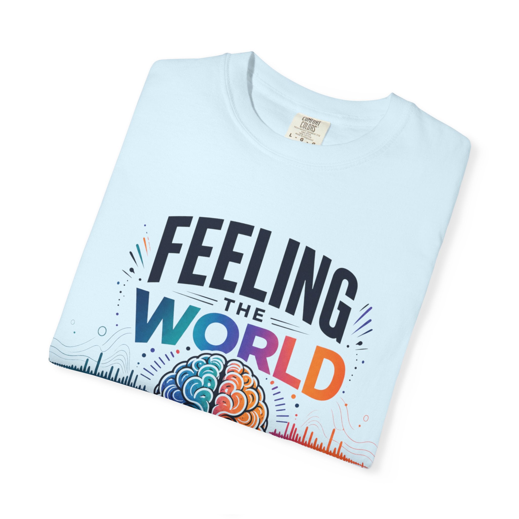 Feeling the World in Our Own Way T-Shirt — Neurodiversity Pride Graphic Tee