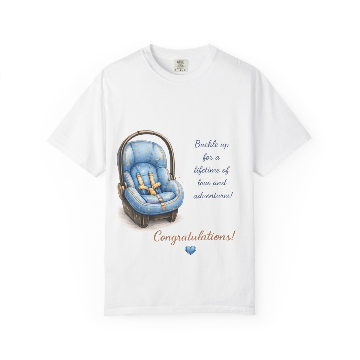 Baby Car Seat Congratulations Tee — "Buckle up for a lifetime of love and adventures"