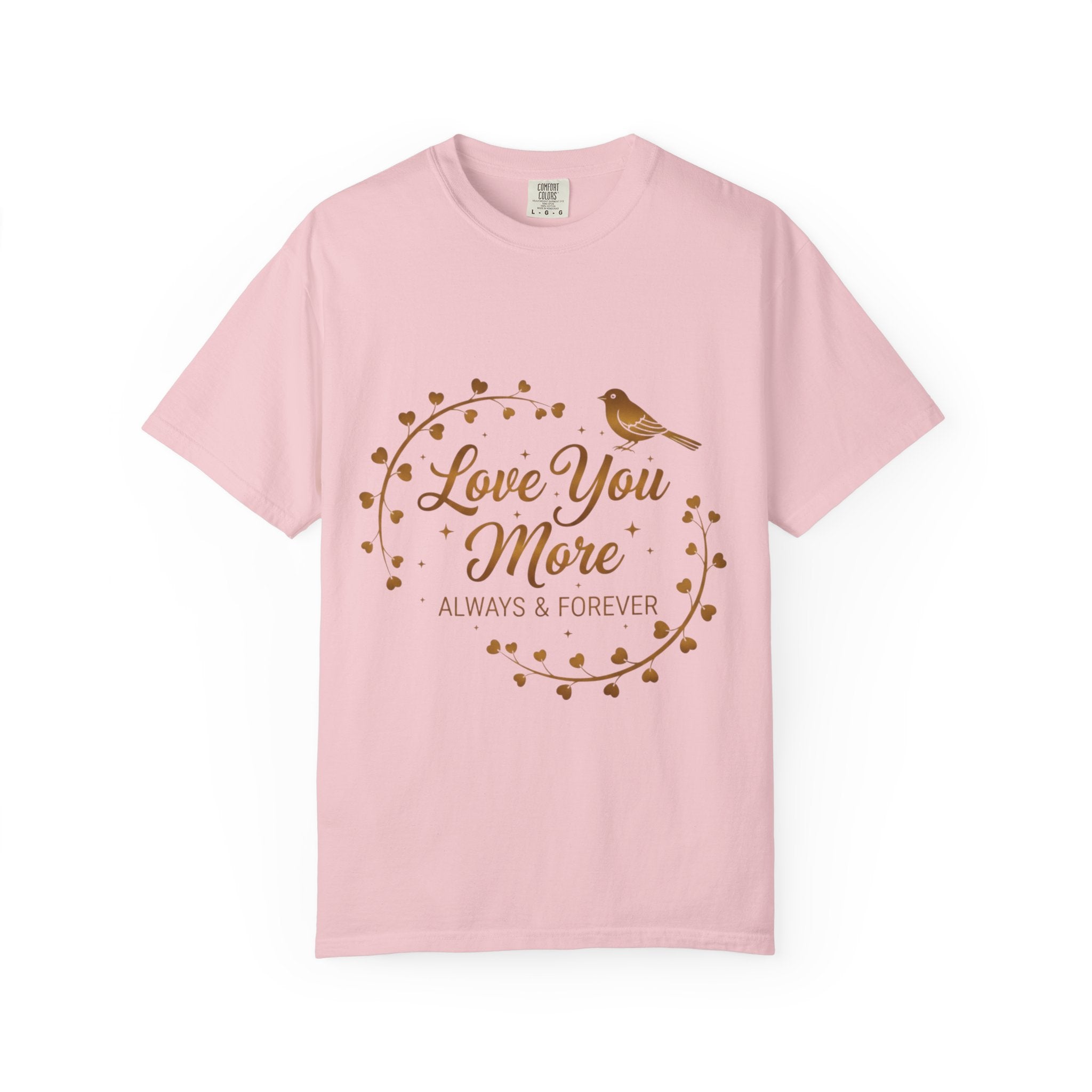 Love You More Tee — "Love You More, Always & Forever" Floral Bird T-Shirt