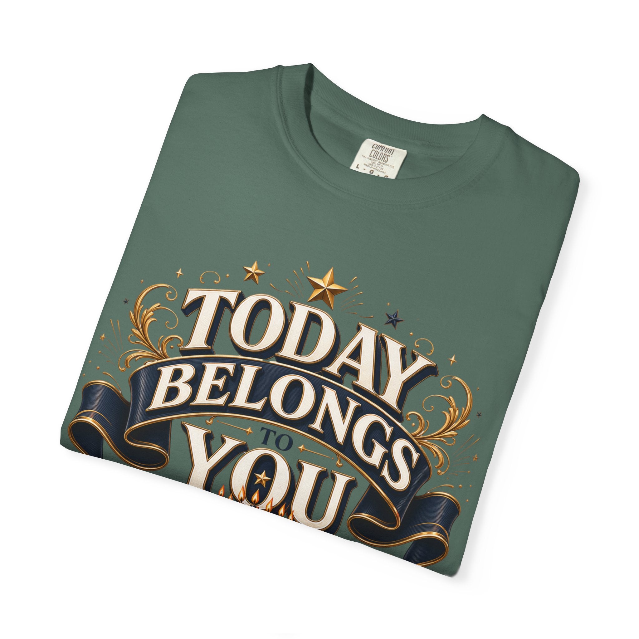 Birthday T-Shirt – "Today Belongs to You" Celebrate Big Tee
