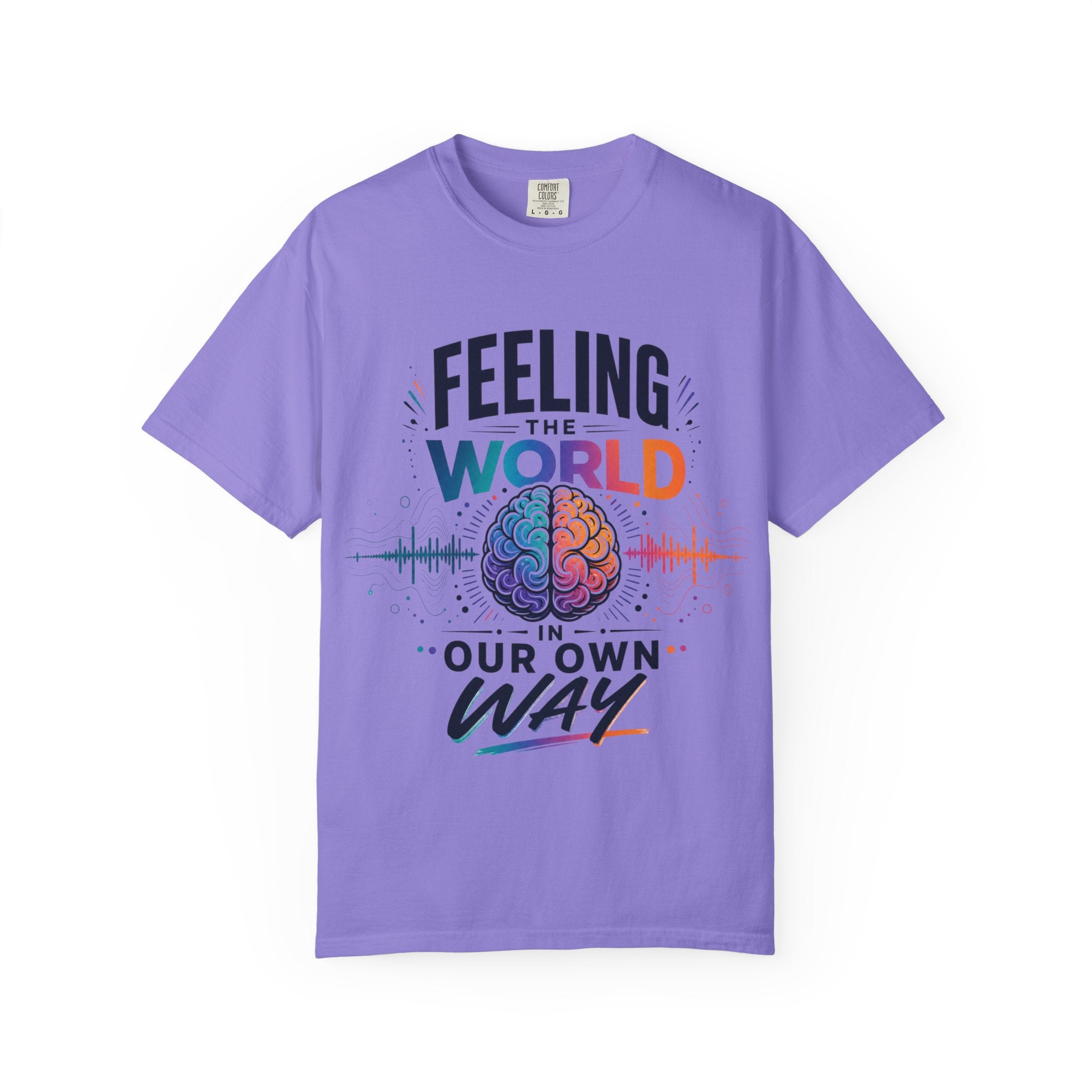 Feeling the World in Our Own Way T-Shirt — Neurodiversity Pride Graphic Tee