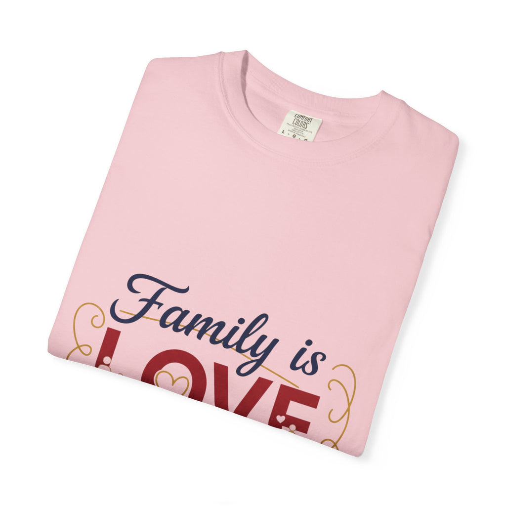 Family Is Love T-Shirt – "Family is Love Always & Forever" Graphic Tee
