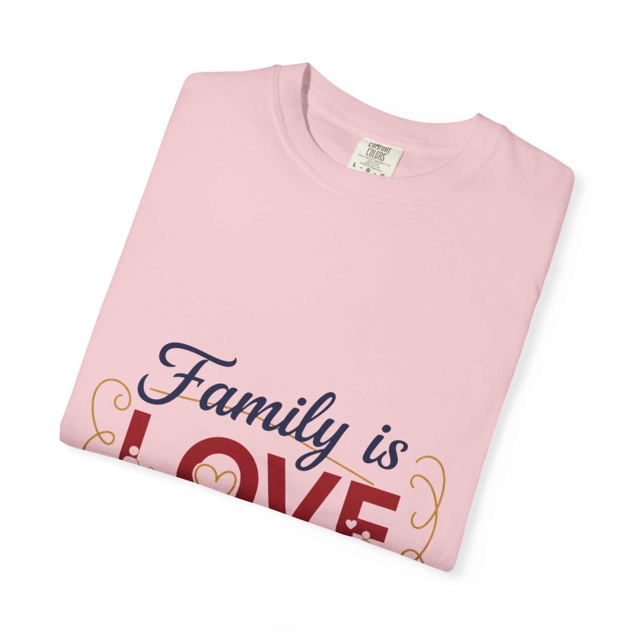 Family Is Love T-Shirt – "Family is Love Always & Forever" Graphic Tee