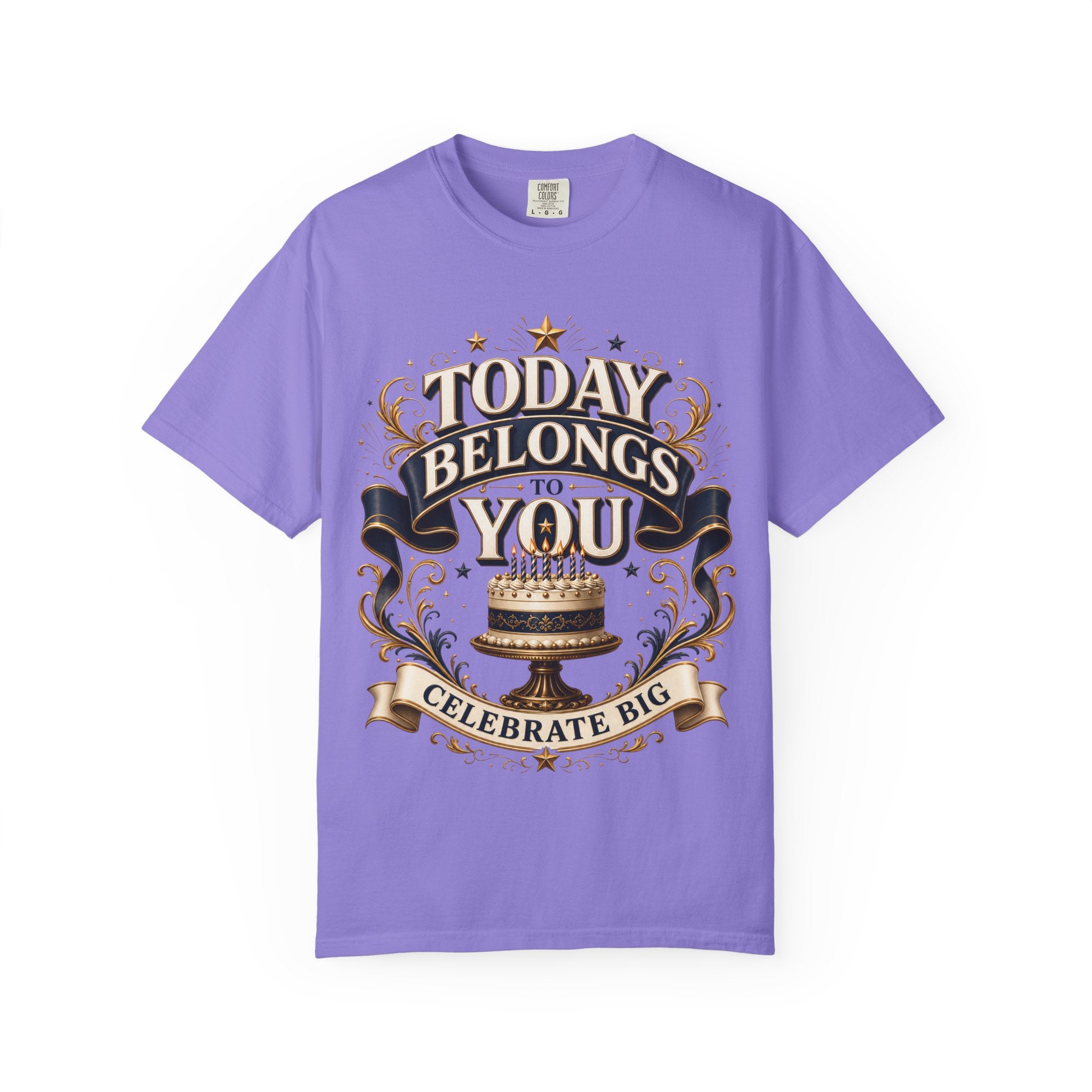 Birthday T-Shirt – "Today Belongs to You" Celebrate Big Tee