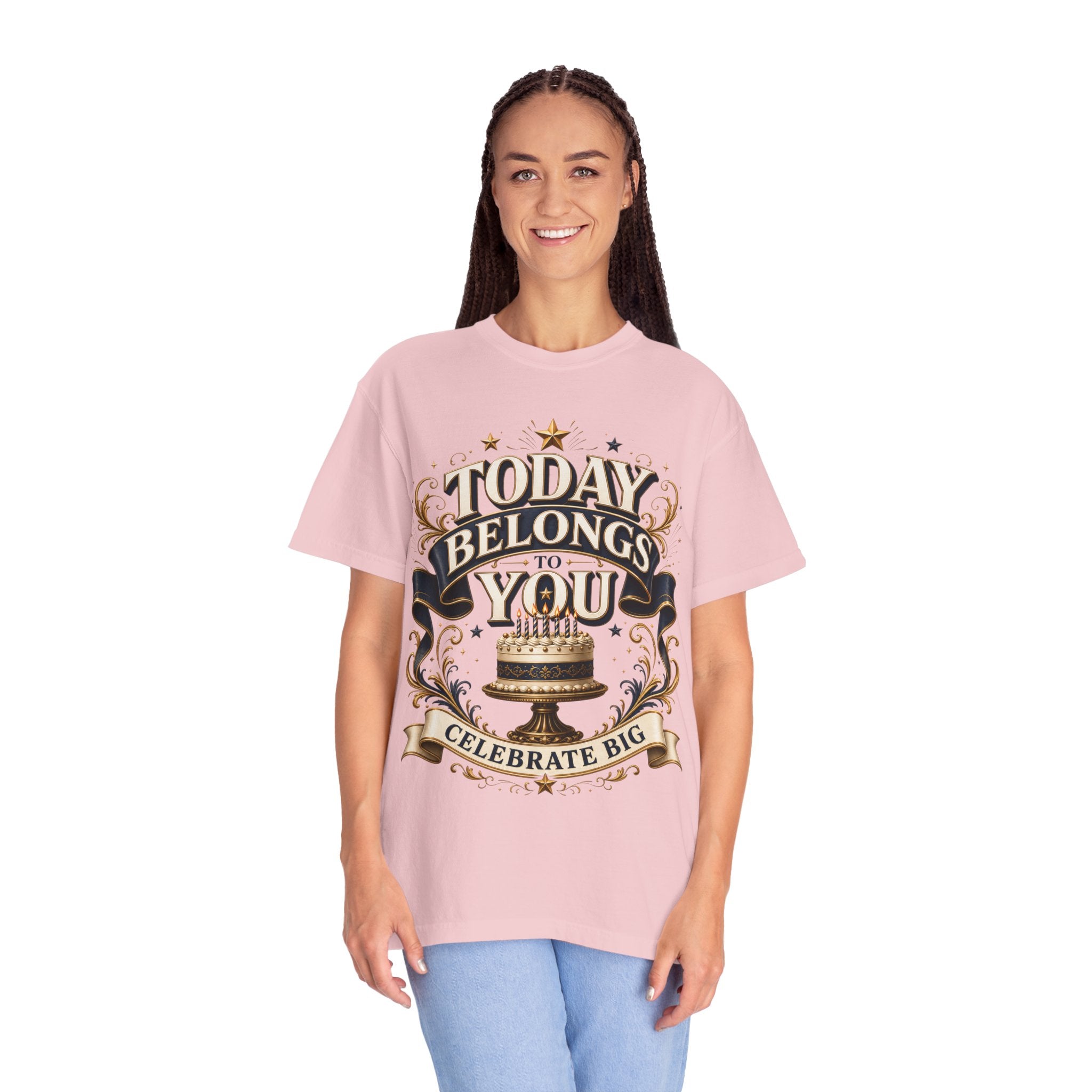 Birthday T-Shirt – "Today Belongs to You" Celebrate Big Tee