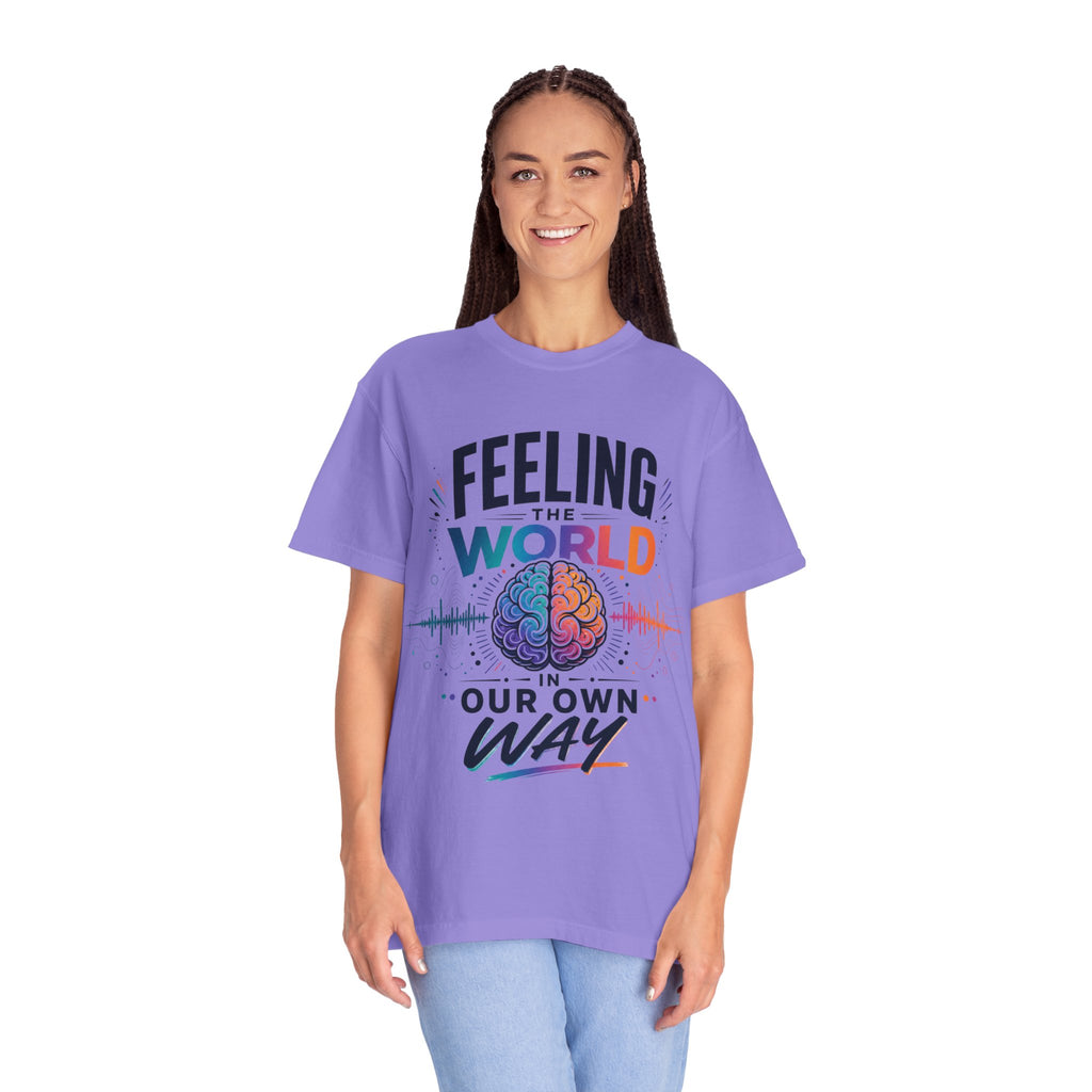 Feeling the World in Our Own Way T-Shirt — Neurodiversity Pride Graphic Tee