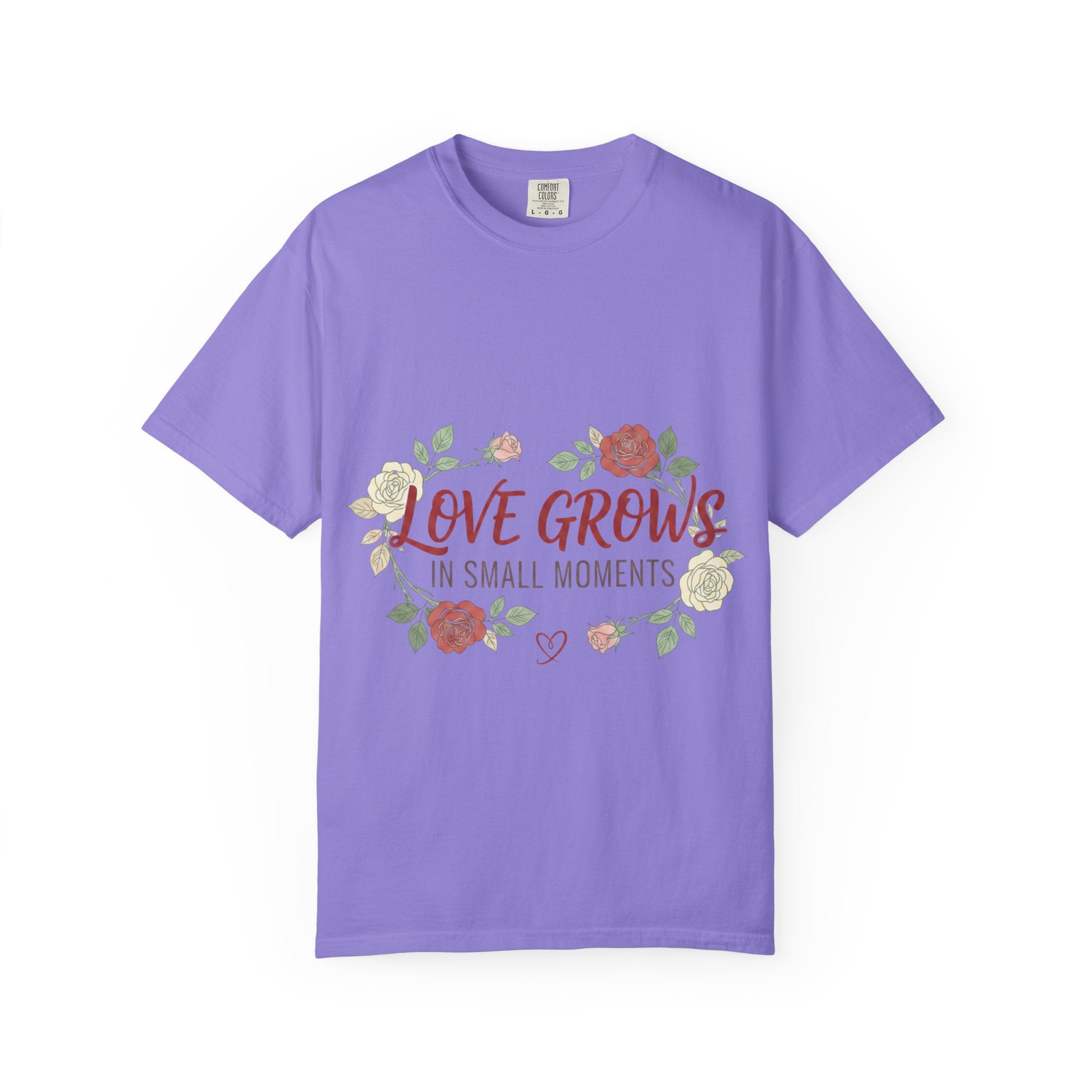 Love Grows T-Shirt — "Love Grows in Small Moments" Floral Tee