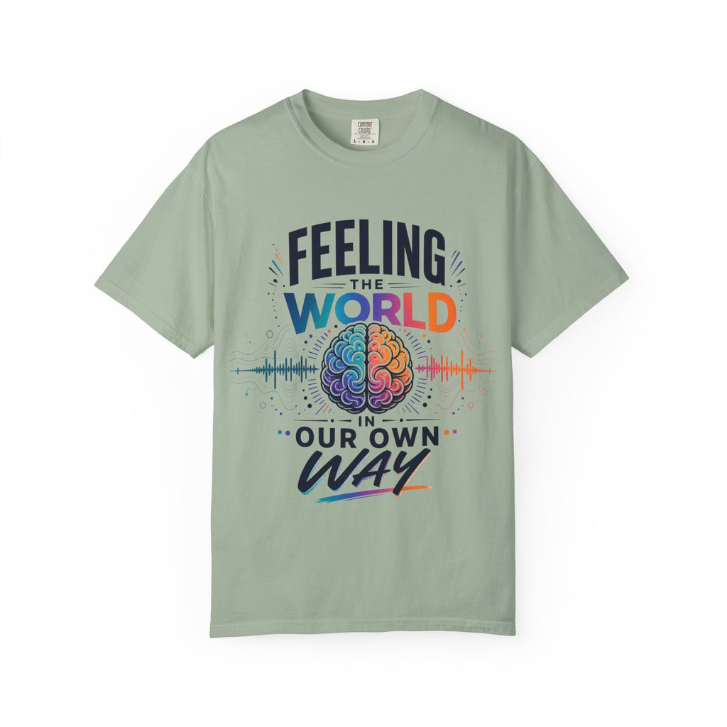 Feeling the World in Our Own Way T-Shirt — Neurodiversity Pride Graphic Tee