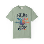 Feeling the World in Our Own Way T-Shirt — Neurodiversity Pride Graphic Tee