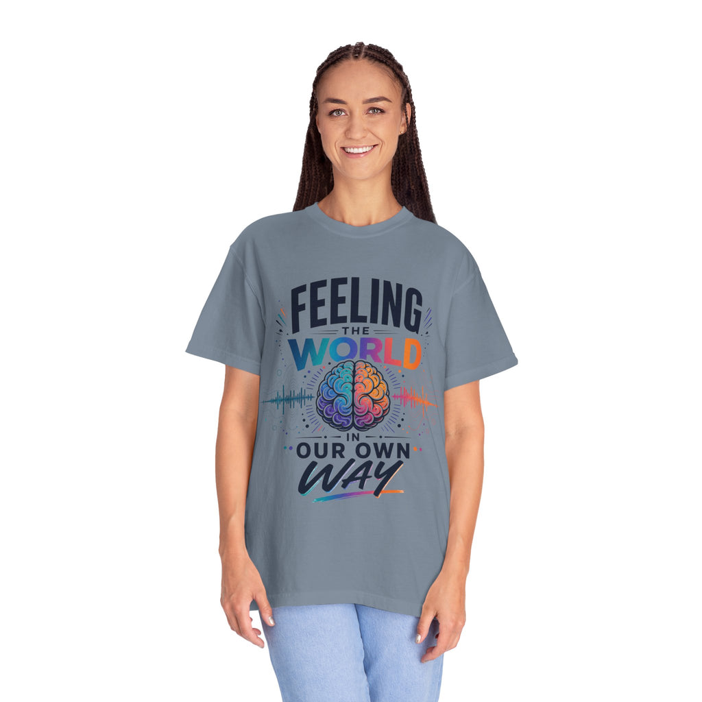 Feeling the World in Our Own Way T-Shirt — Neurodiversity Pride Graphic Tee