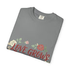 Love Grows T-Shirt — "Love Grows in Small Moments" Floral Tee