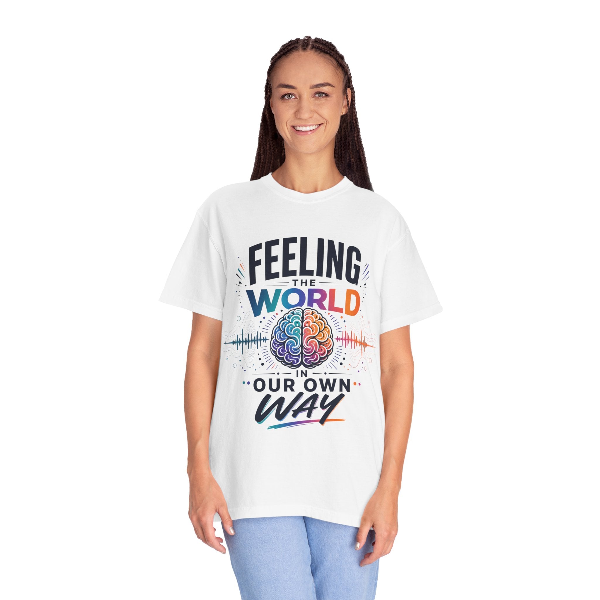 Feeling the World in Our Own Way T-Shirt — Neurodiversity Pride Graphic Tee