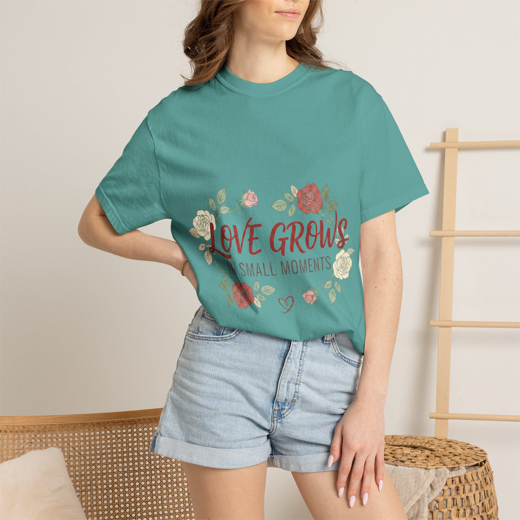Love Grows T-Shirt — "Love Grows in Small Moments" Floral Tee