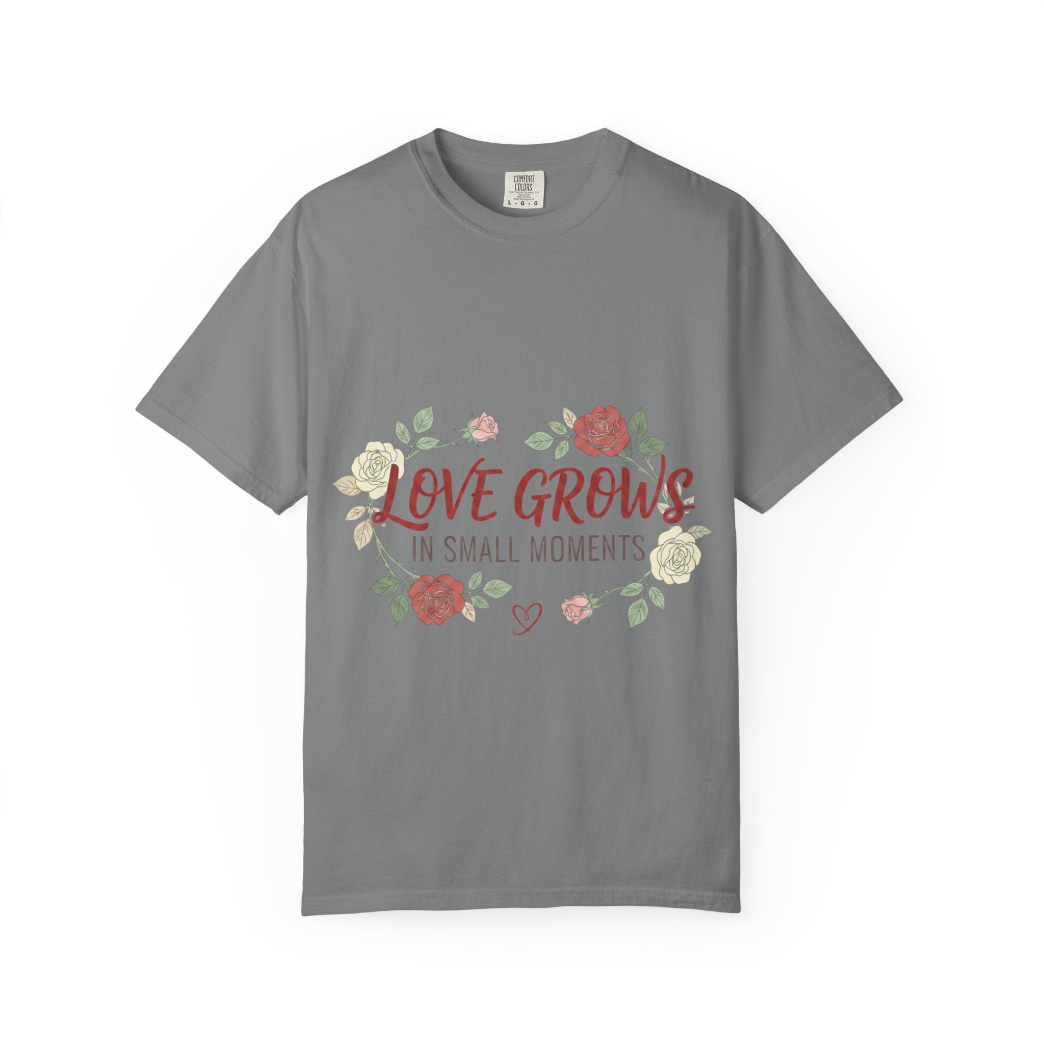 Love Grows T-Shirt — "Love Grows in Small Moments" Floral Tee