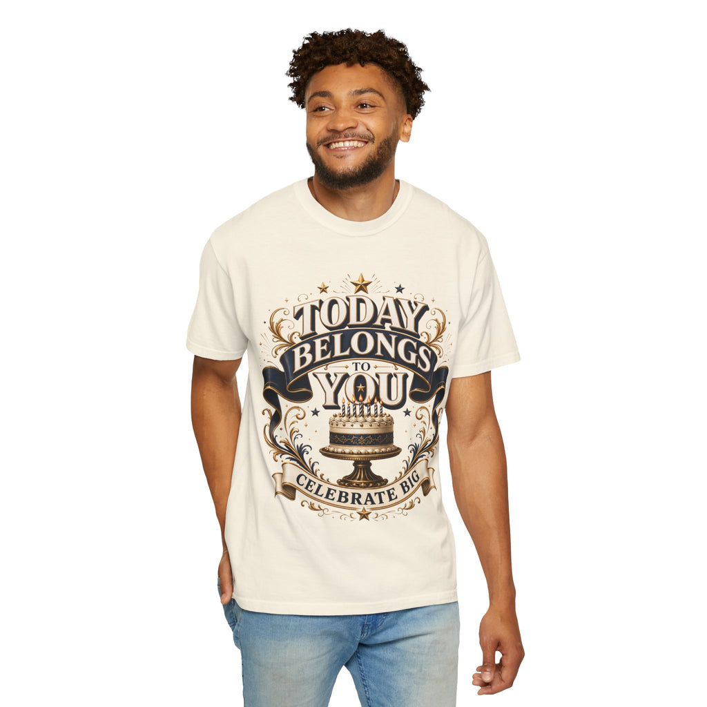 Birthday T-Shirt – "Today Belongs to You" Celebrate Big Tee