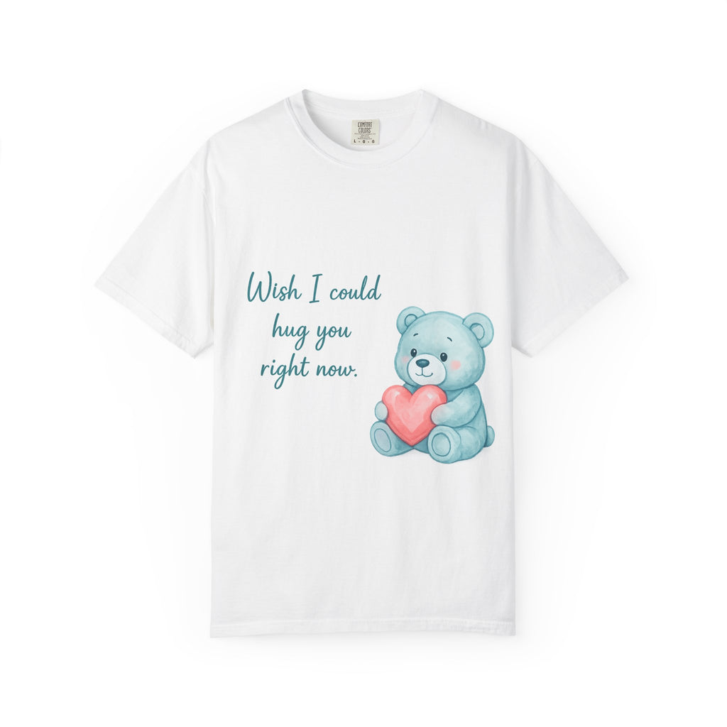 T-Shirt — Cute Blue Teddy Holding Heart with "Wish I Could Hug You Right Now"