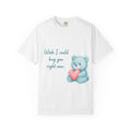 T-Shirt — Cute Blue Teddy Holding Heart with "Wish I Could Hug You Right Now"