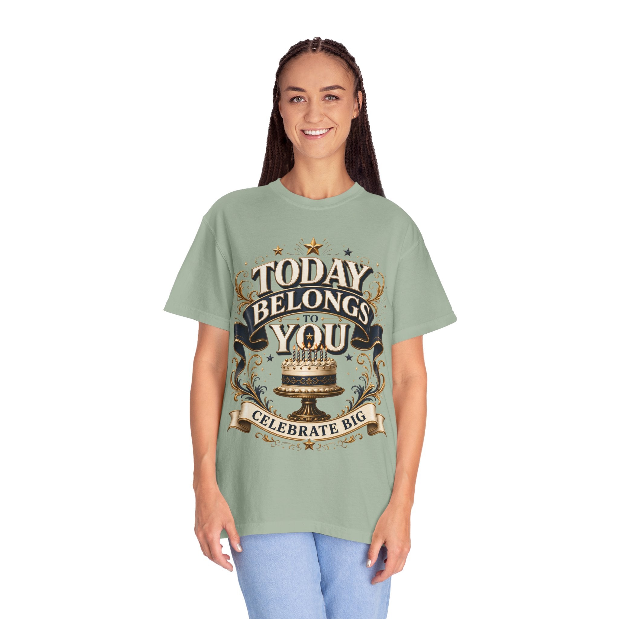 Birthday T-Shirt – "Today Belongs to You" Celebrate Big Tee