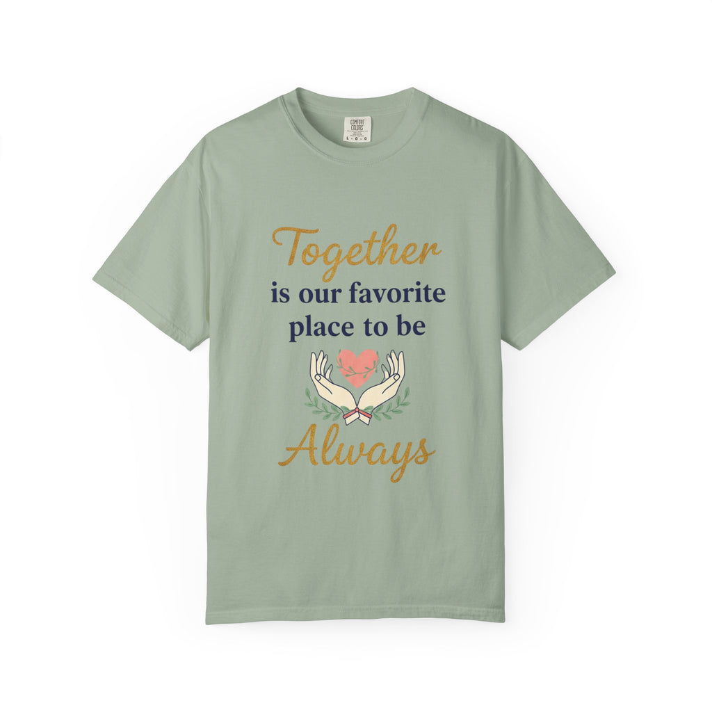 Together Is Our Favorite Place To Be - Romantic Heart T-Shirt