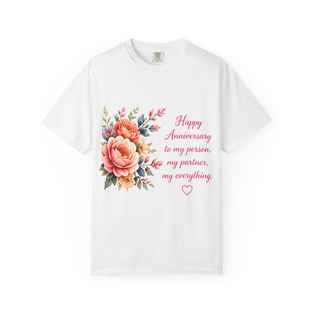 Anniversary Floral T-Shirt — "Happy Anniversary to my person, my partner, my everything"