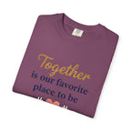 Together Is Our Favorite Place To Be - Romantic Heart T-Shirt