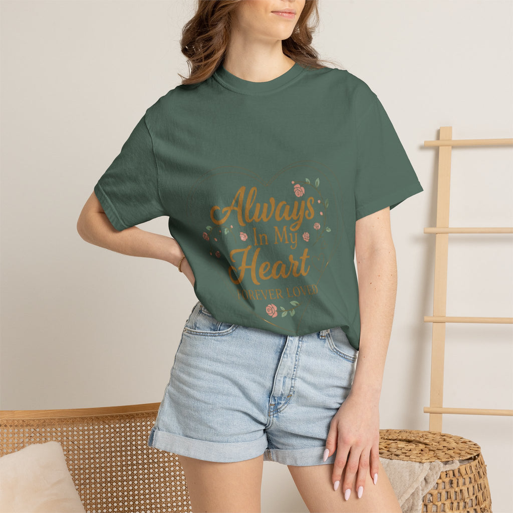 T-Shirt — "Always In My Heart, Forever Loved" Memorial Floral Tee