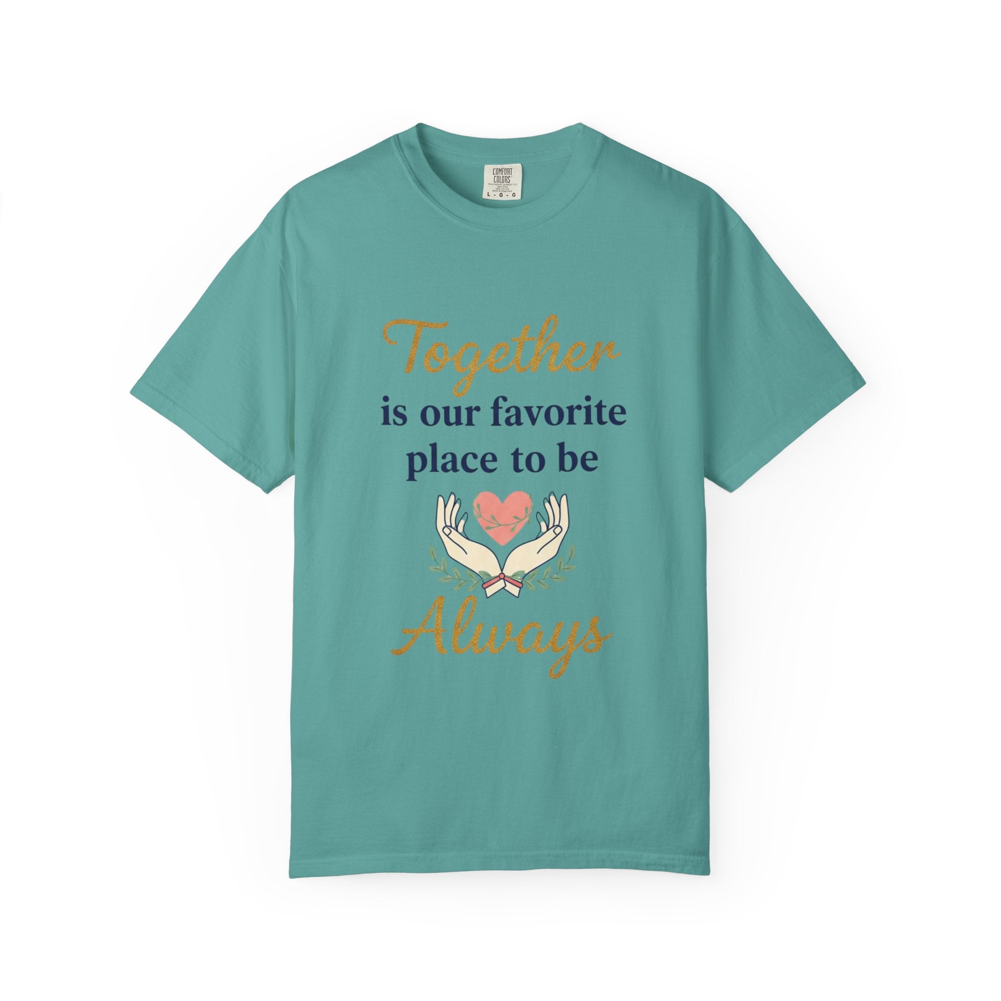 Together Is Our Favorite Place To Be - Romantic Heart T-Shirt