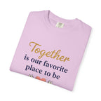 Together Is Our Favorite Place To Be - Romantic Heart T-Shirt
