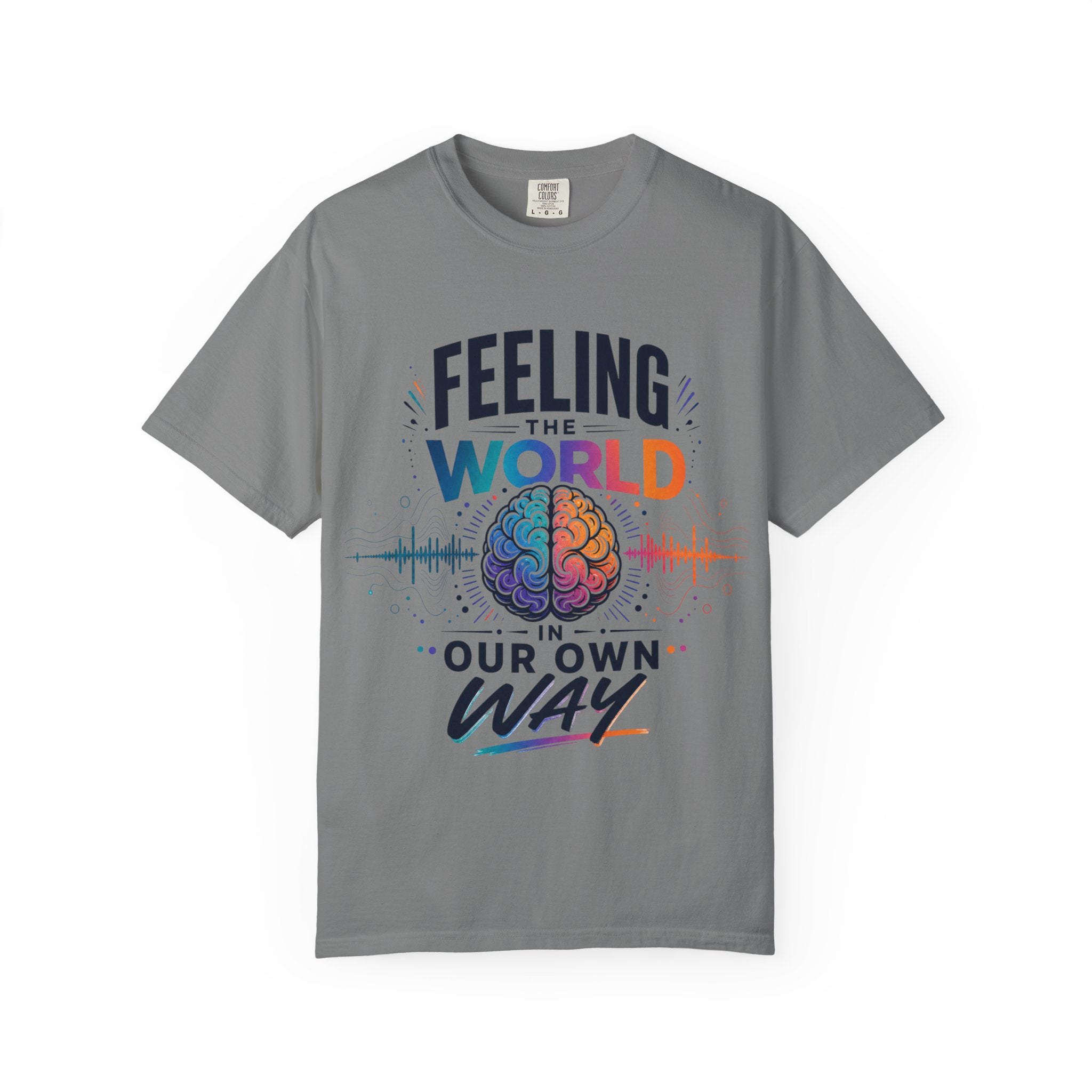 Feeling the World in Our Own Way T-Shirt — Neurodiversity Pride Graphic Tee