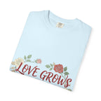 Love Grows T-Shirt — "Love Grows in Small Moments" Floral Tee