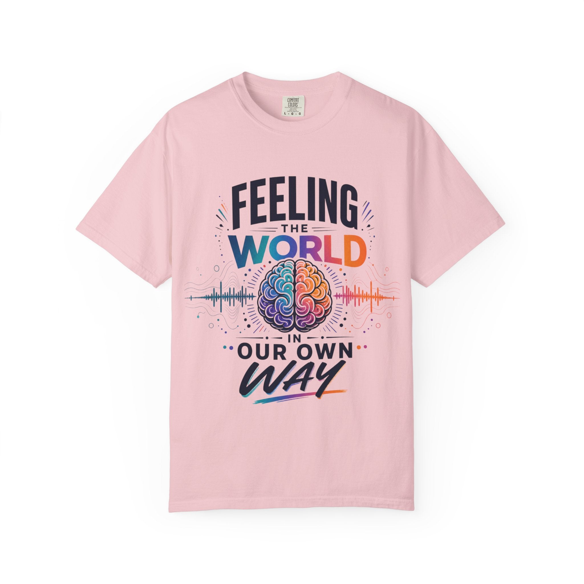 Feeling the World in Our Own Way T-Shirt — Neurodiversity Pride Graphic Tee
