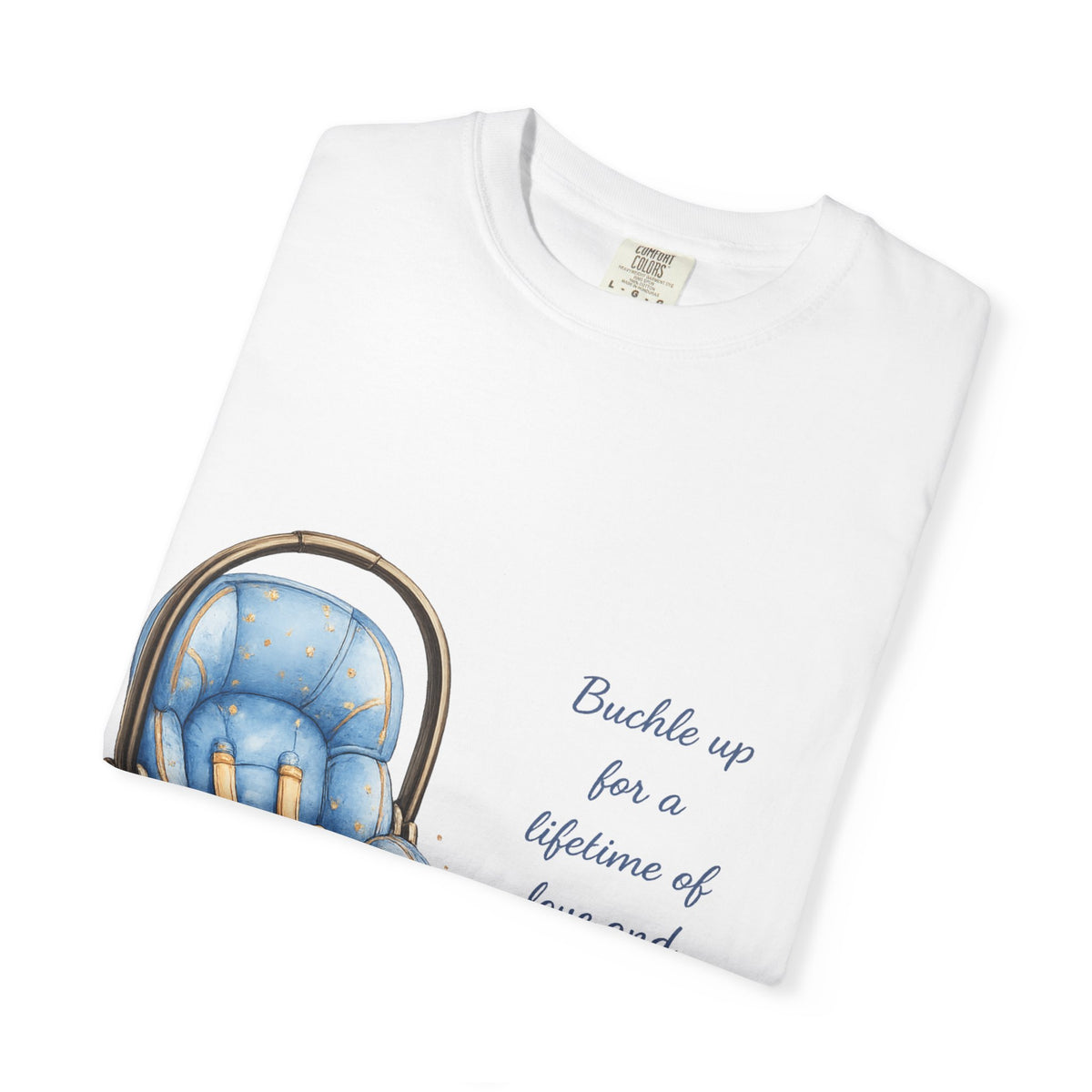 Baby Car Seat Congratulations Tee — "Buckle up for a lifetime of love and adventures"