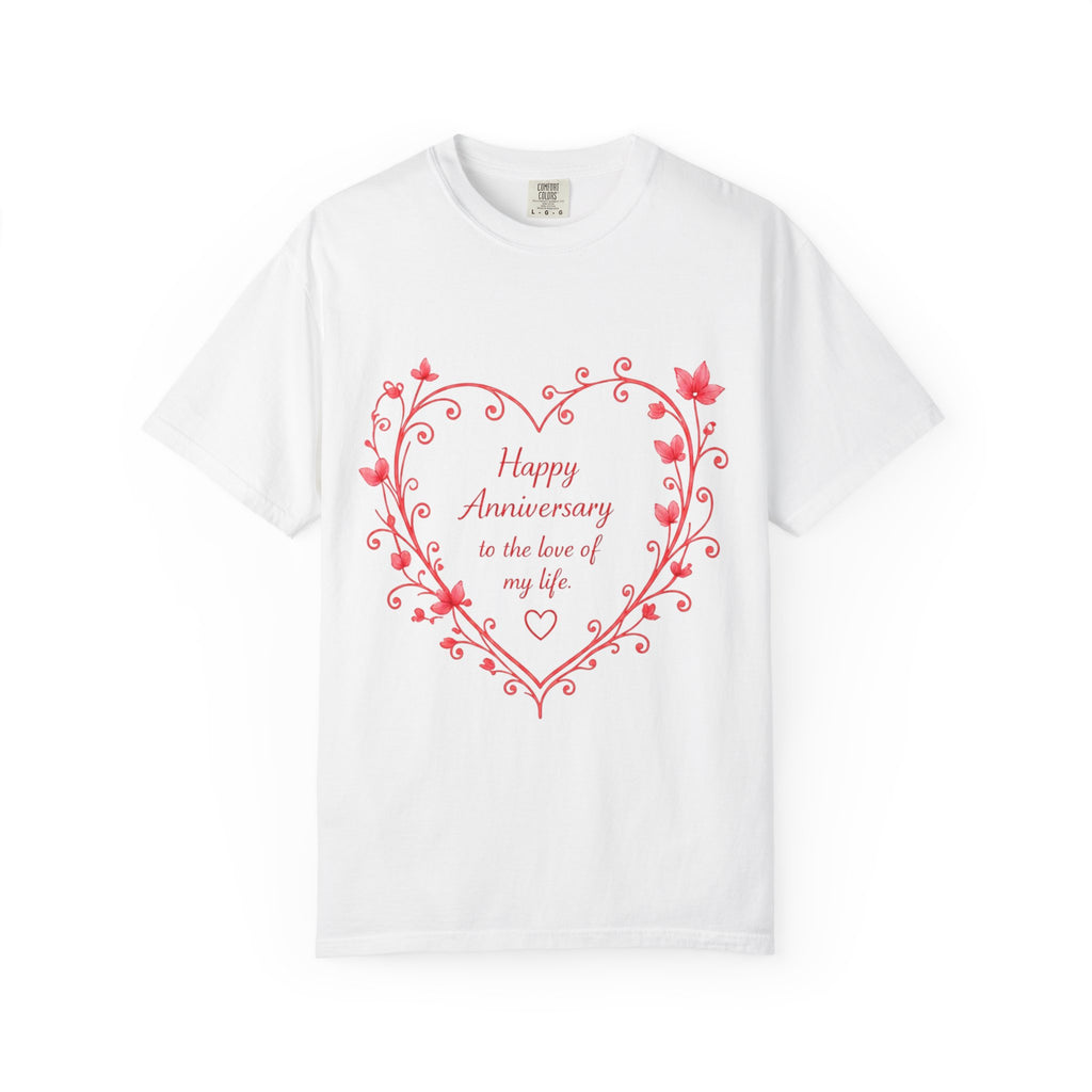 Anniversary Heart T-Shirt — "Happy Anniversary to the Love of My Life" Romantic Gift Tee