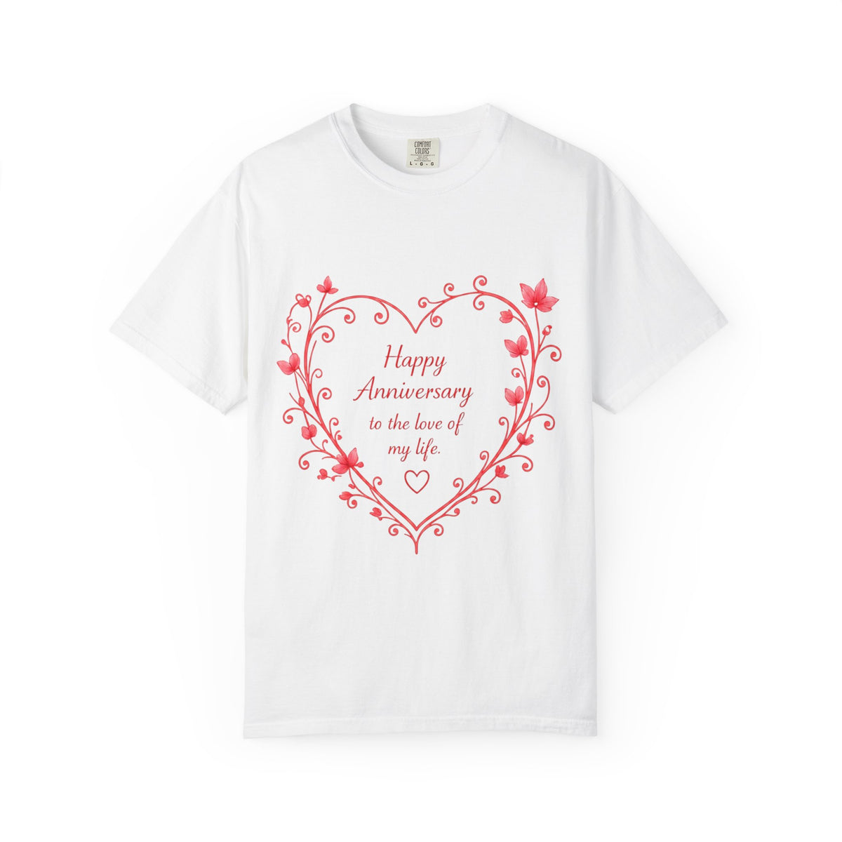 Anniversary Heart T-Shirt — "Happy Anniversary to the Love of My Life" Romantic Gift Tee