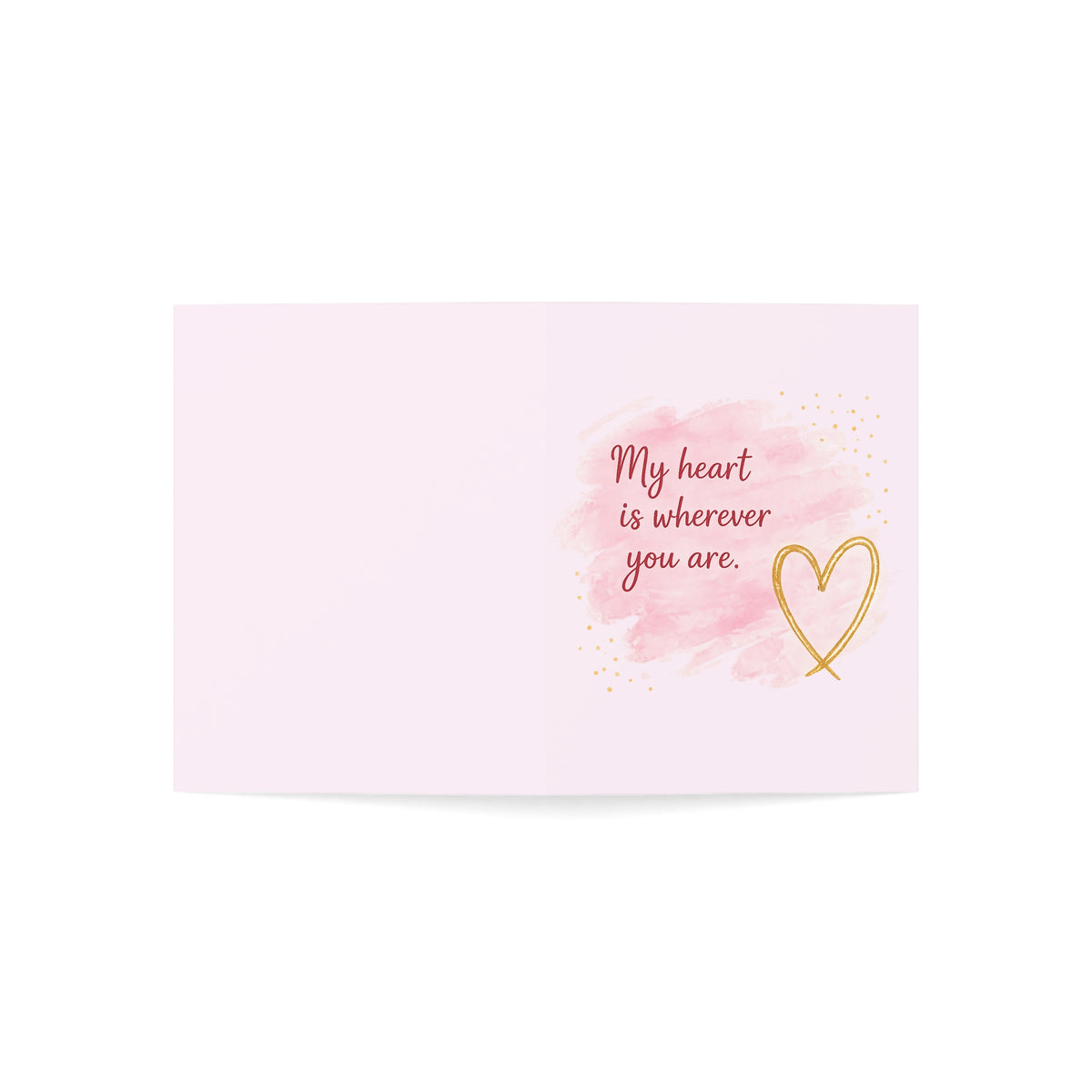 Romantic Greeting Card — "My heart is wherever you are" (Blank Inside)