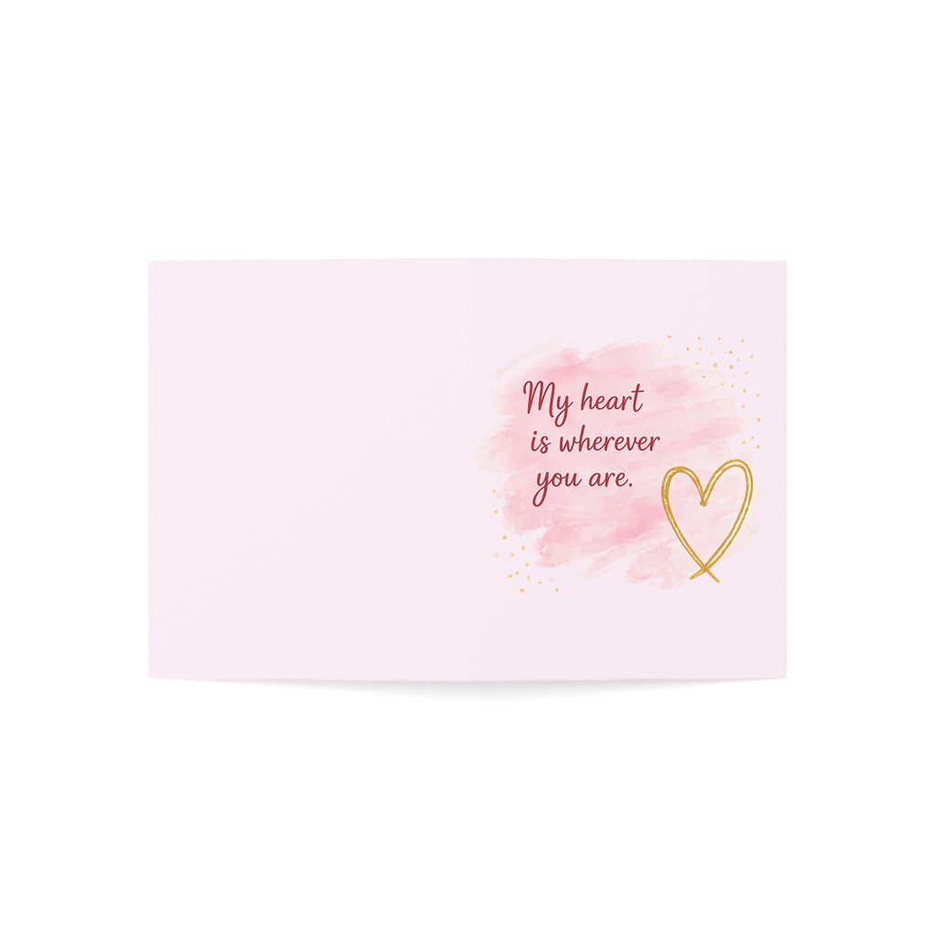 Romantic Greeting Card — "My heart is wherever you are" (Blank Inside)