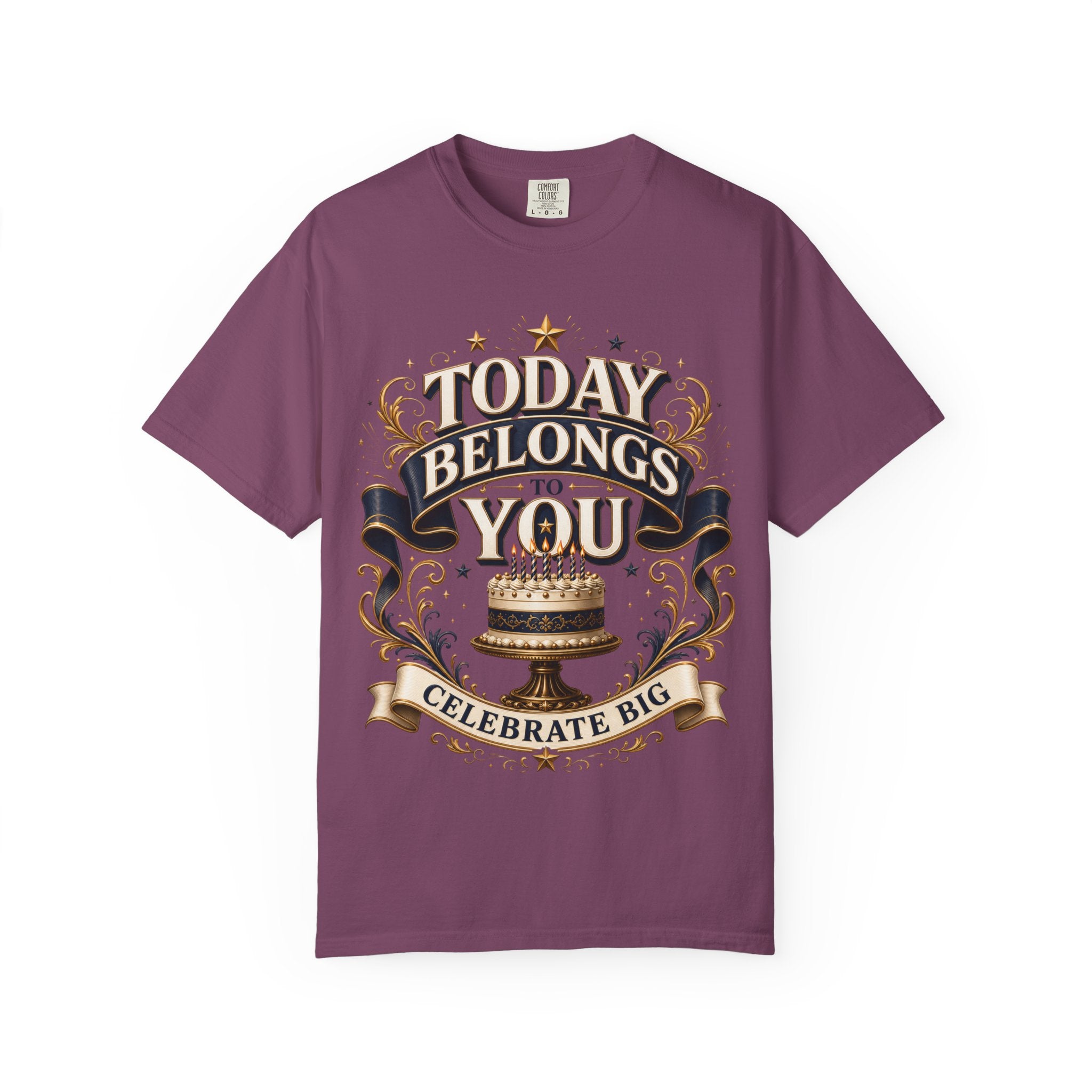 Birthday T-Shirt – "Today Belongs to You" Celebrate Big Tee